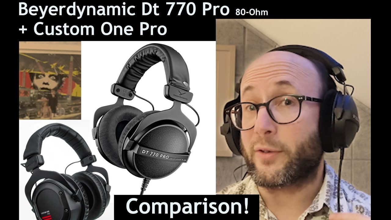 Beyerdynamic DT 770Pro and Custom One Pro, still good in 2026?