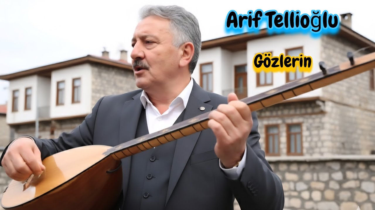 AŞIK ARİF TELLİOĞLU GÖZLERİN