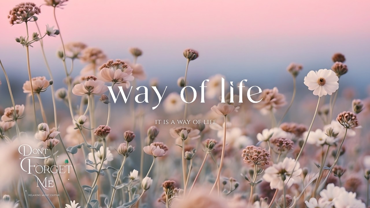 It is a Way of Life 🌸🍃 Relaxing Guitar Music for Sleep, Meditation & Stress Relief