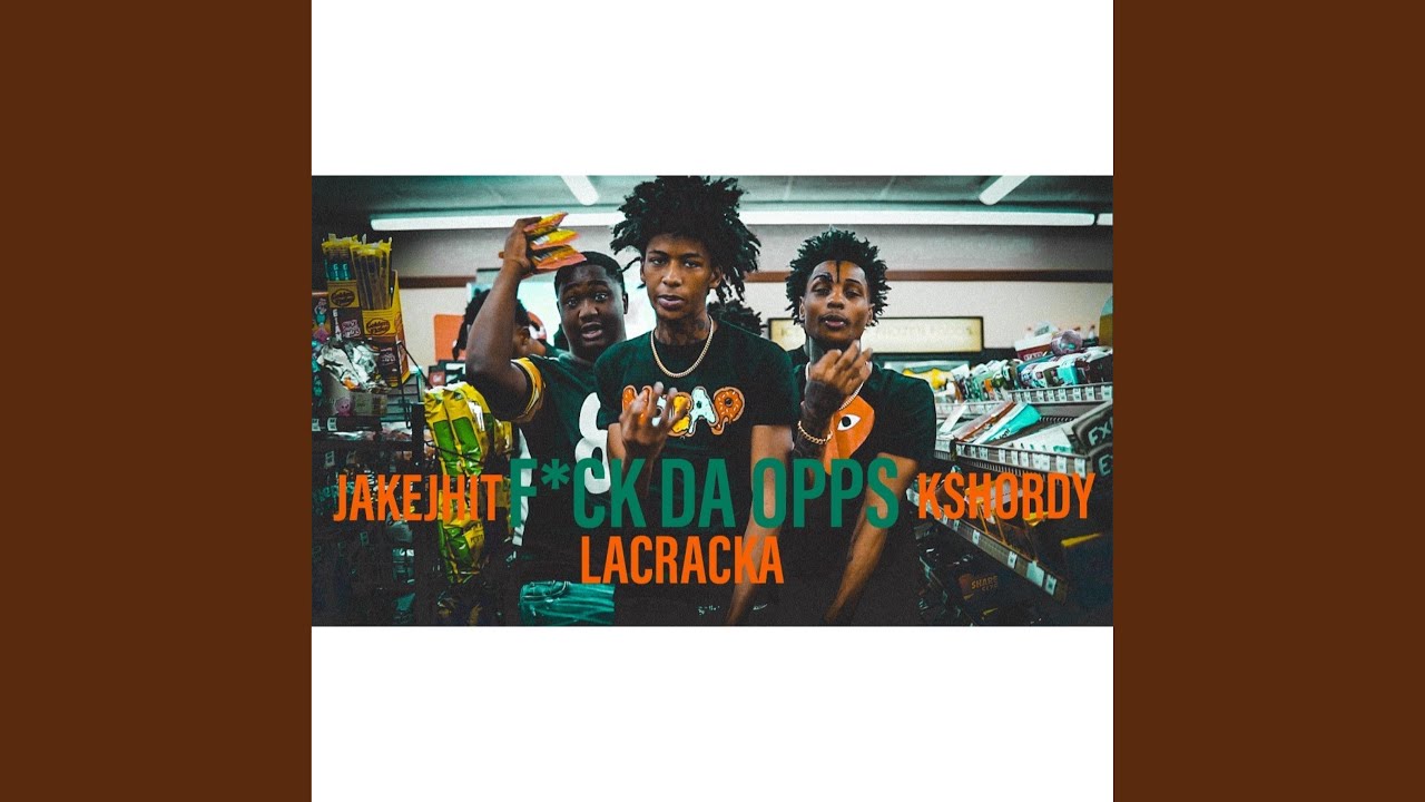 Fuck Da Opps (feat. JakeJhit & La Cracka)