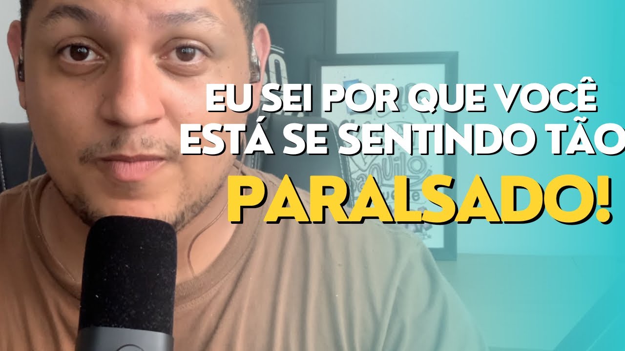 SE VOCÊ SENTE QUE ESTÁ TUDO PARALISADO, ESSE VÍDEO É PARA VOCÊ!