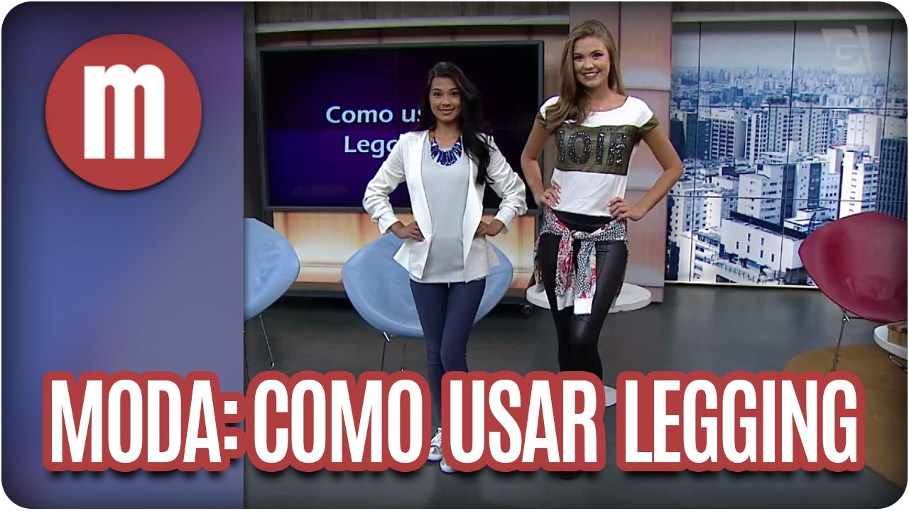 Moda: como usar legging - Mulheres (15/02/17)