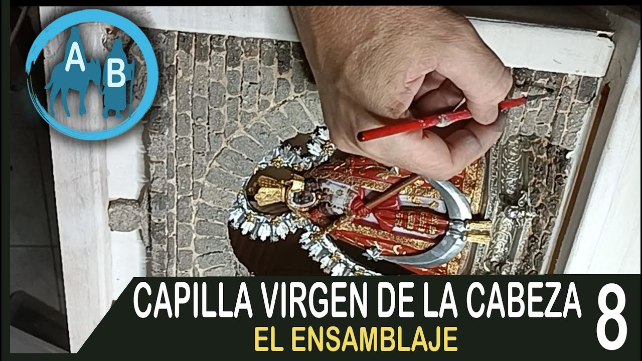 🔴 CAPILLA VIRGEN DE LA CABEZA 8 - EL ENSAMBLAJE