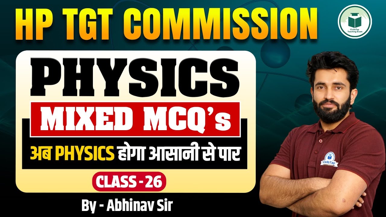 HP TGT Commission 2025 | Physics | Mixed MCQs Series | Class-26 | Civilstap | By Abhinav Sir
