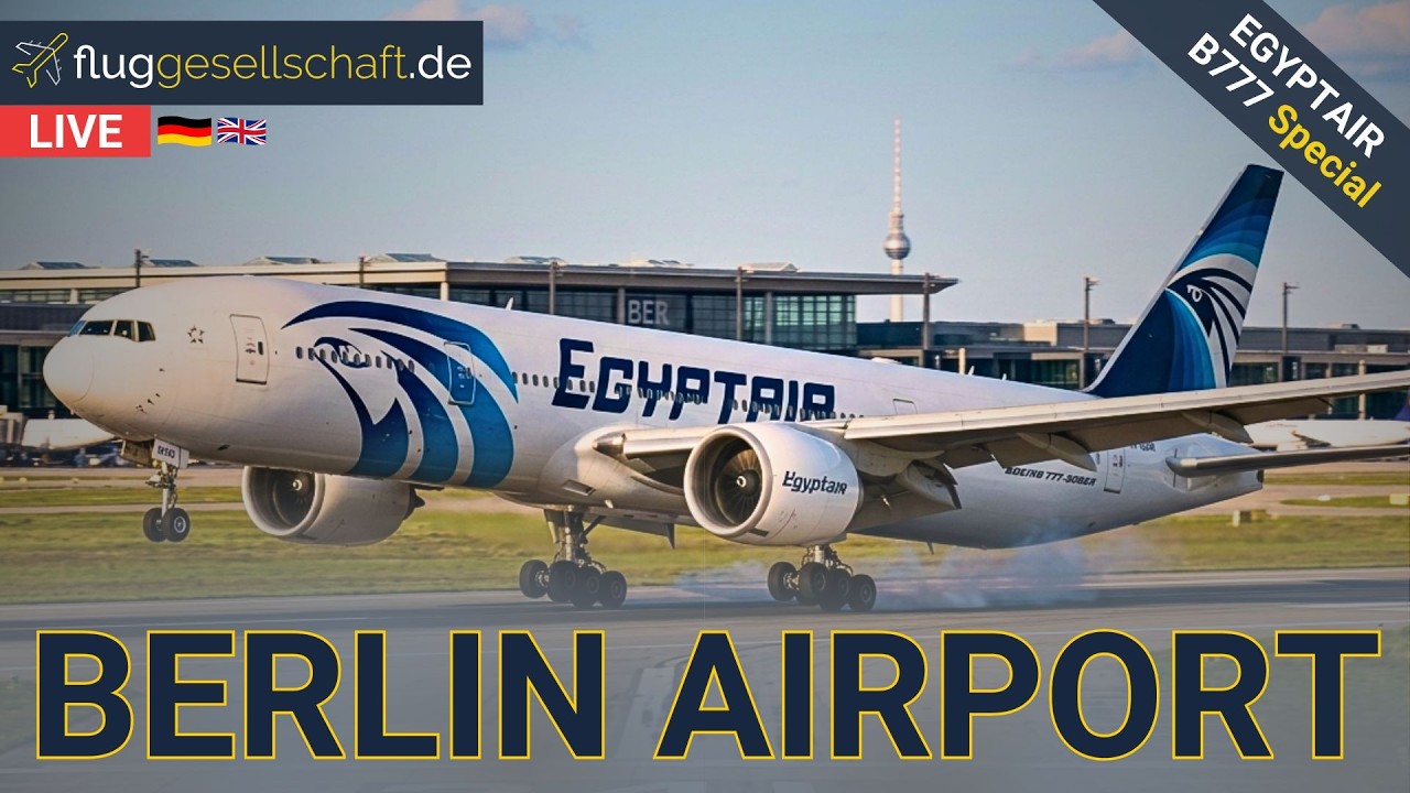Planespotting LIVE 🐻 Berlin Airport: Egyptair B777 landet am BER | Bundeskanzler Merz startet in USA