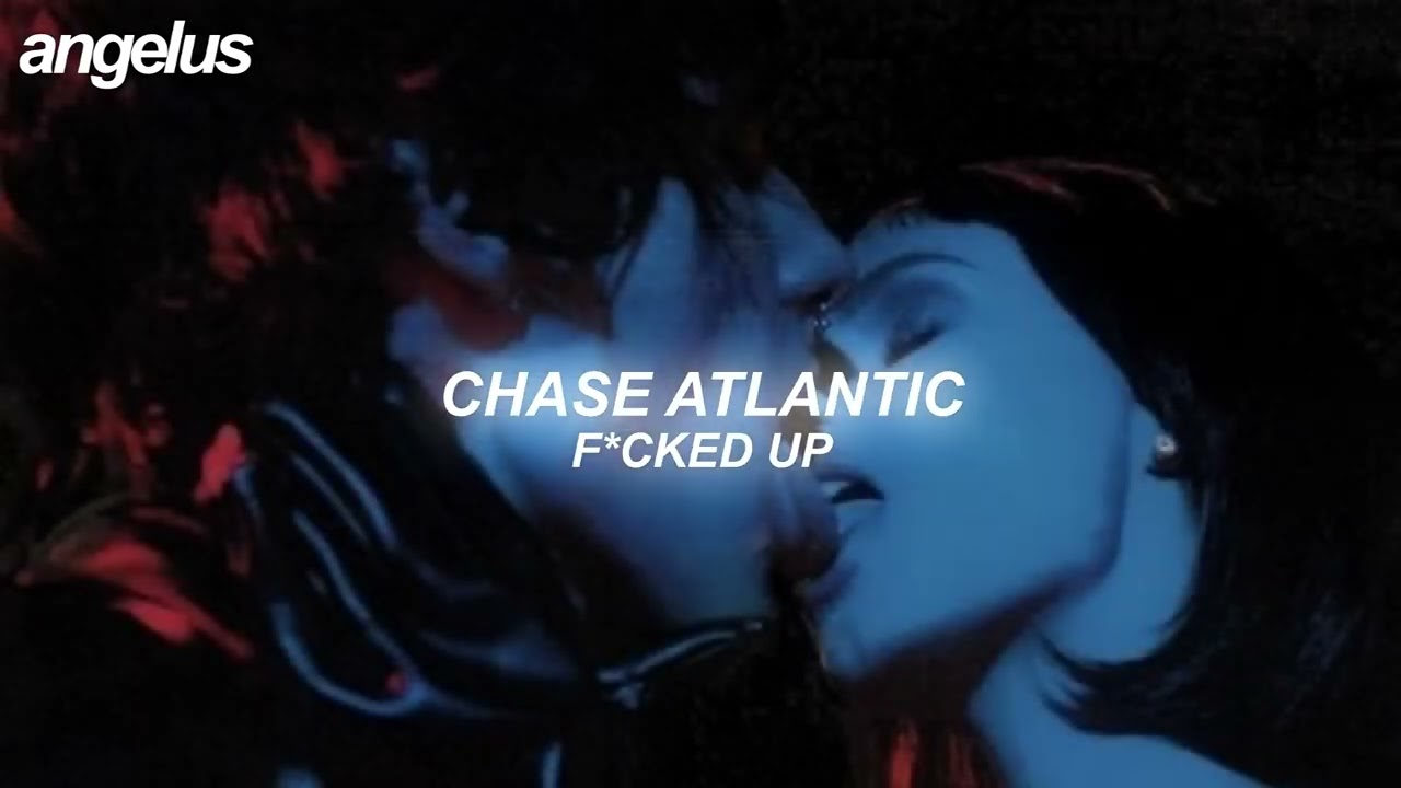chase atlantic; f*cked up [tradução]