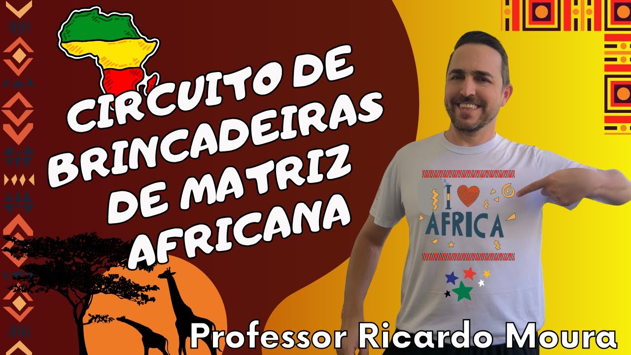 Circuito de Brincadeiras de matriz Africana (Educação Física Escolar)