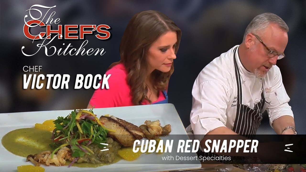 Cuban Red Snapper with Dessert Specialties | Chef Victor Bock
