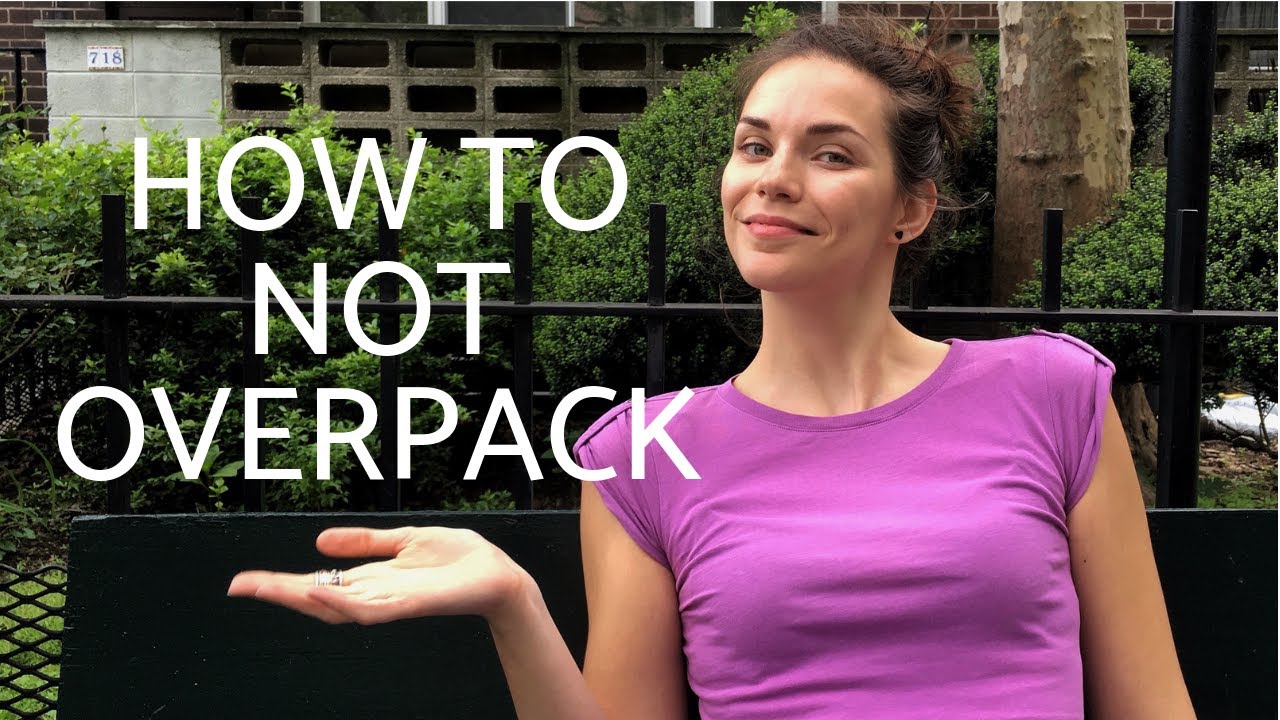 HOW TO AVOID OVERPACKING [it's all about the mindset]
