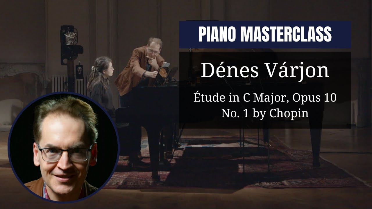 PIANO masterclass by Dénes Várjon | Étude in C Major, Opus 10 No. 1 by Frédéric Chopin