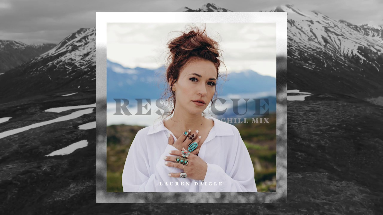 Lauren Daigle - Rescue [Chill Mix]