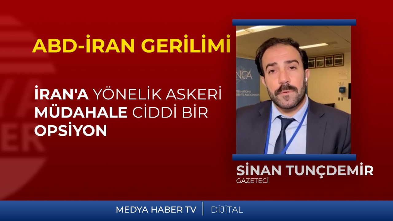 Sinan Tun&ccedil;demir: İran'a y&ouml;nelik askeri m&uuml;dahale ciddi bir opsiyon olarak karşımızda duruyor.