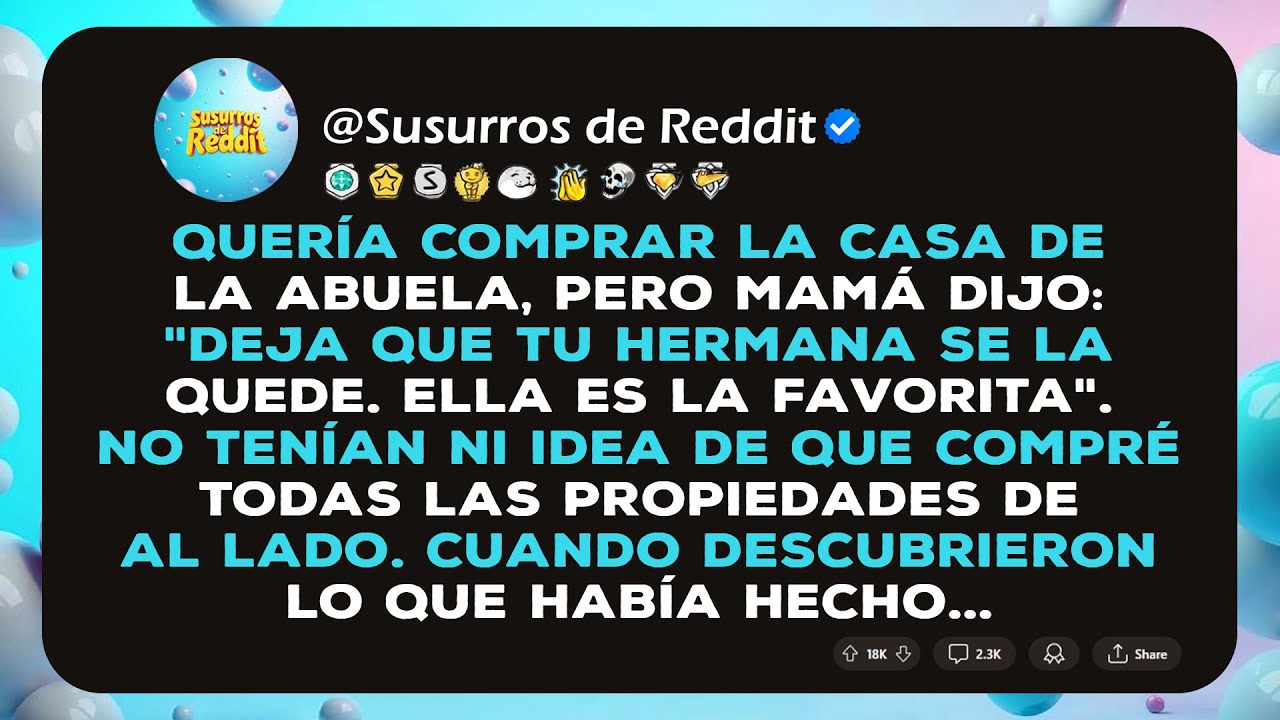 Mamá Dejó que Hermana se Quedara con la Casa de la Abuela Porque 