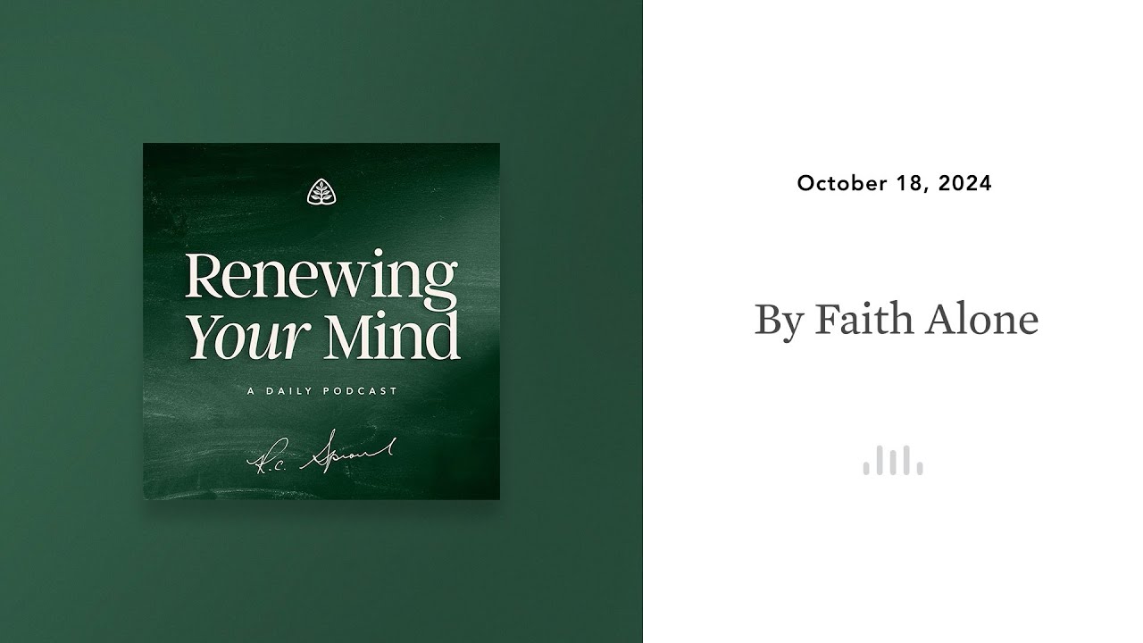 By Faith Alone: Renewing Your Mind