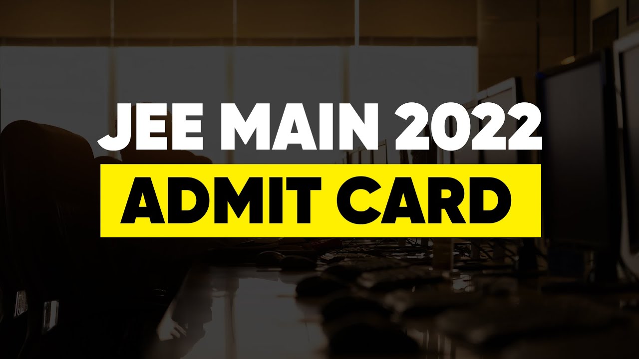 JEE Main 2022: NTA Update | Update on Admit Card | Know your Date & Centre | Mathongo