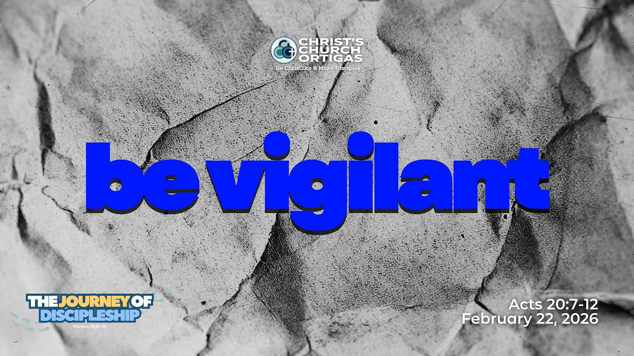 The Journey of Discipleship: Be Vigilant (FULL SERVICE) | February 22, 2026