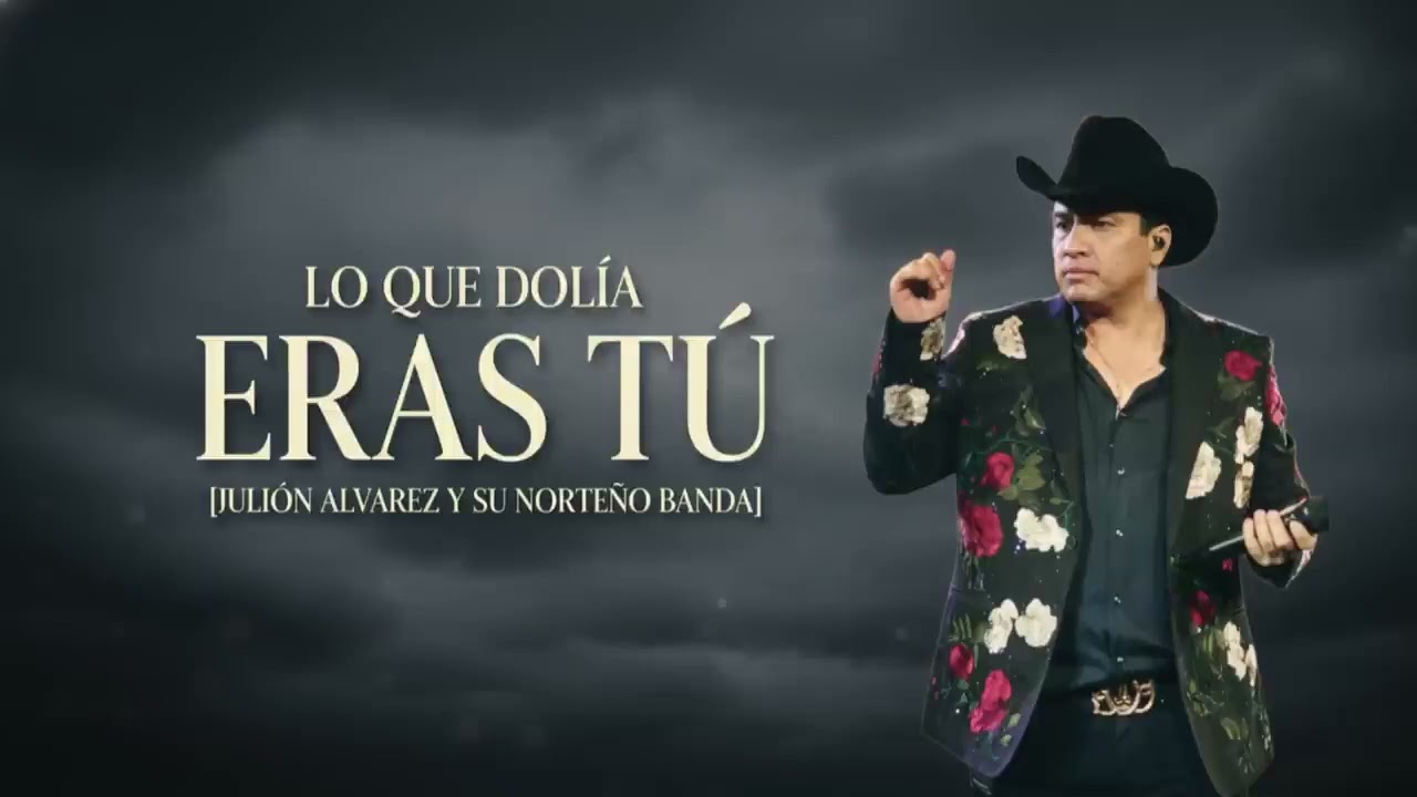 Lo que dolía eras tú Julión Alvarez