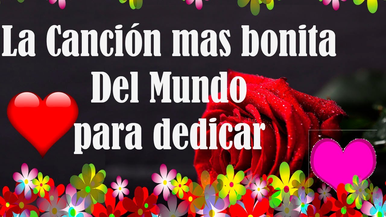 La Canción mas bonita Del Mundo para dedicar Canción perfecta para el amor de tu vida Video para ded