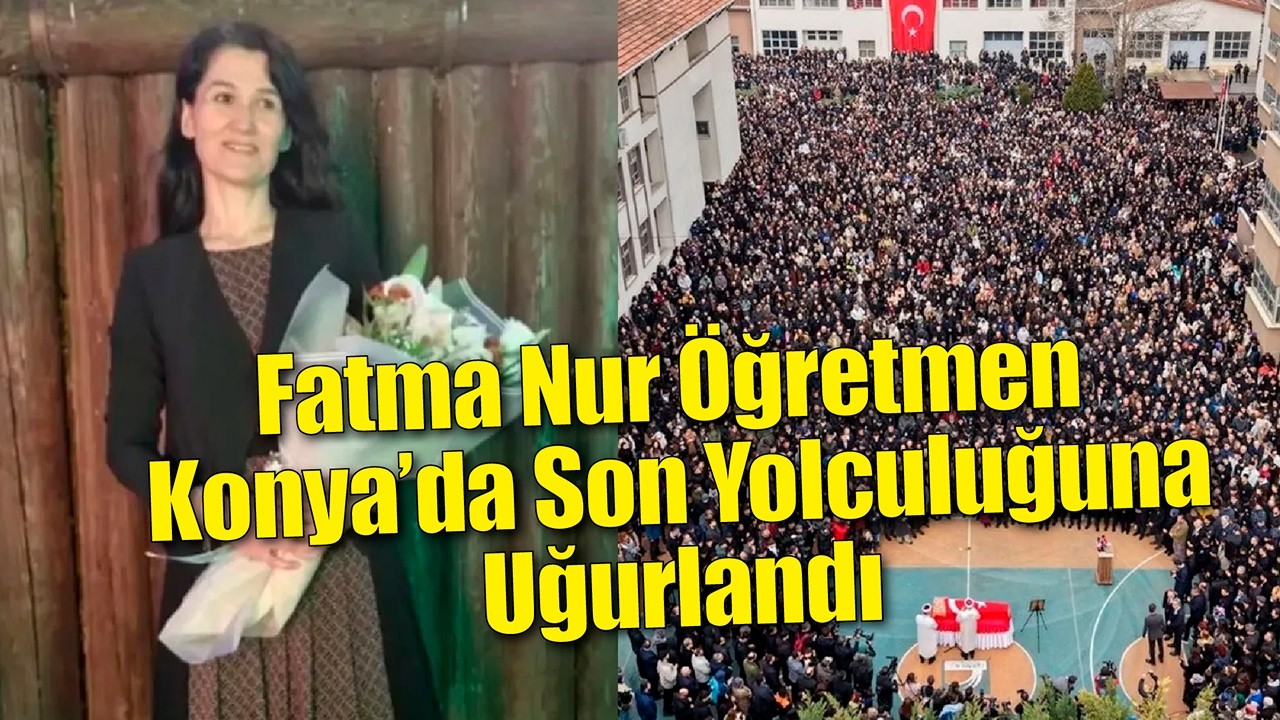 Çekmeköy’de Öldürülen Öğretmen Konya’da Son Yolculuğuna Uğurlandı