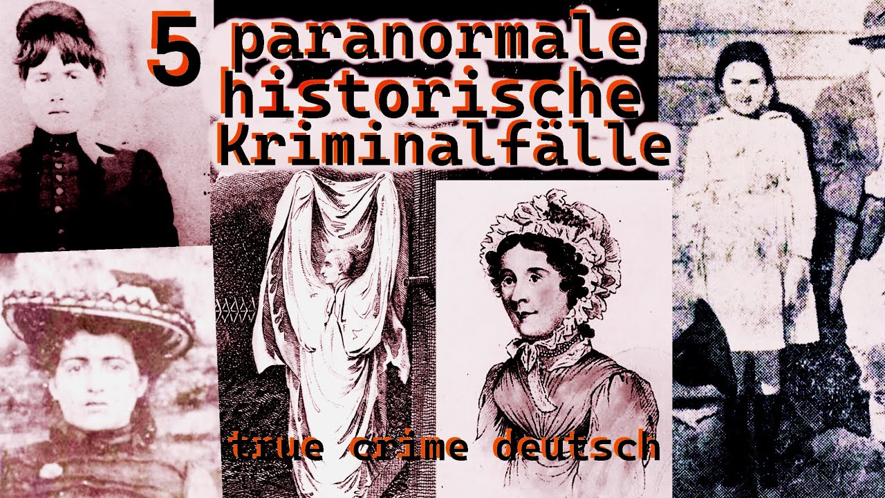 5 paranormale historische Kriminafälle-  Halloween 2024- true crime deutsch