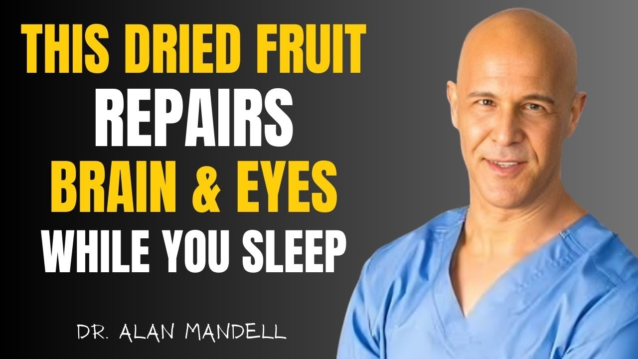 Eat These 3 Dry Fruits to Repair Vision and Boost Memory Naturally While You Sleep | Dr. Alan Mandel