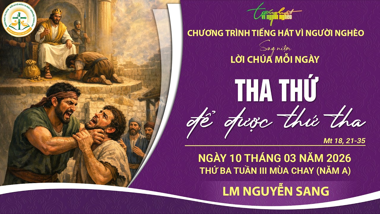 SUY NIỆM LỜI CHÚA MỖI NGÀY | THA THỨ ĐỂ ĐƯỢC THỨ THA | LM NGUYỄN SANG. THỨ BA TUẦN III MC, 10.3.2026
