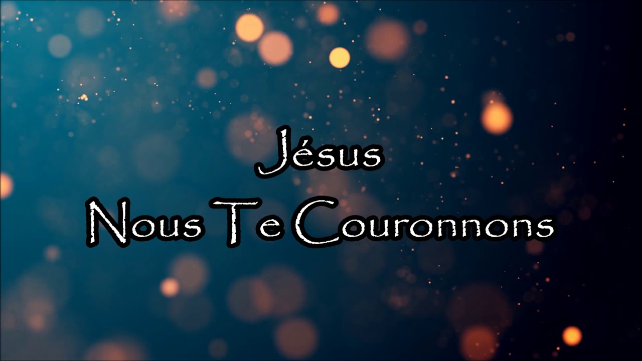 Jésus Nous Te Couronnons