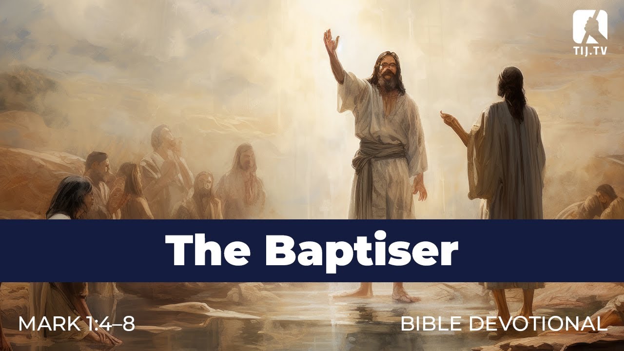 2. The Baptiser – Mark 1:4–8