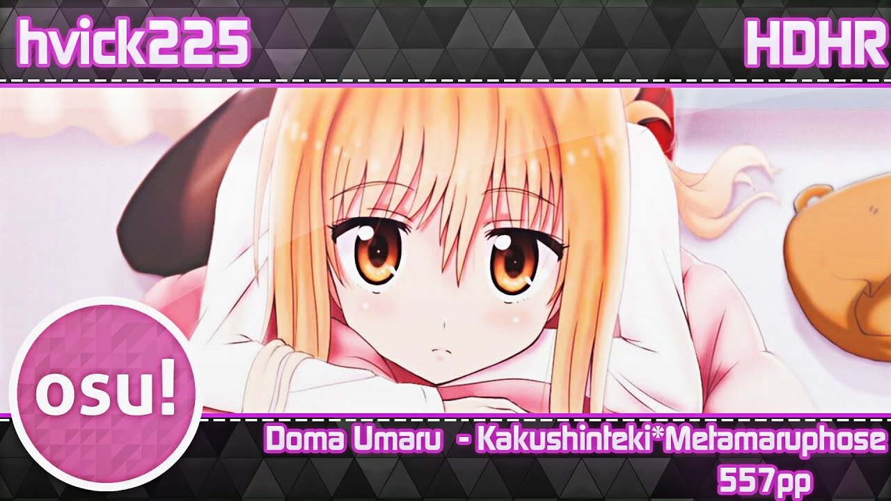 osu! hvick225  | Doma Umaru  - Kakushinteki*Metamaruphose! | HDHR | 557pp