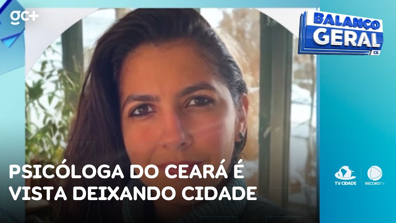Nova descoberta: psicóloga do Ceará é vista deixando cidade, sozinha | BalançoGeral CE