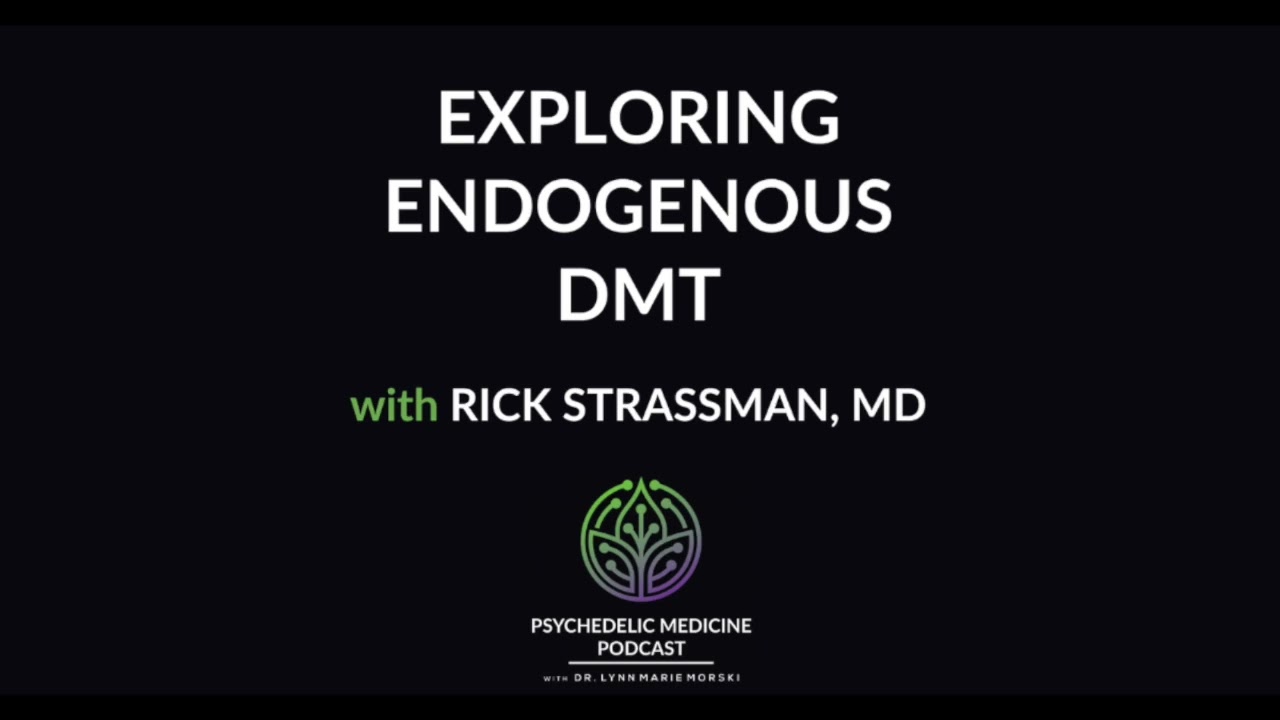Exploring Endogenous DMT with Rick Strassman, MD | Psychedelic Medicine Podcast