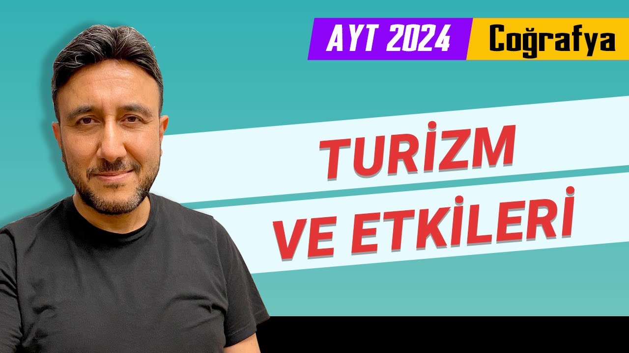 21 - AYT COĞRAFYA - TURİZM VE ETKİLERİ - MEHMET EĞİT 2024