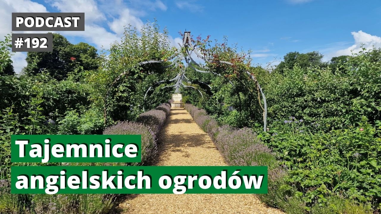 NoO 192. Tajemnice angielskich ogrodów. Zaległy podcast