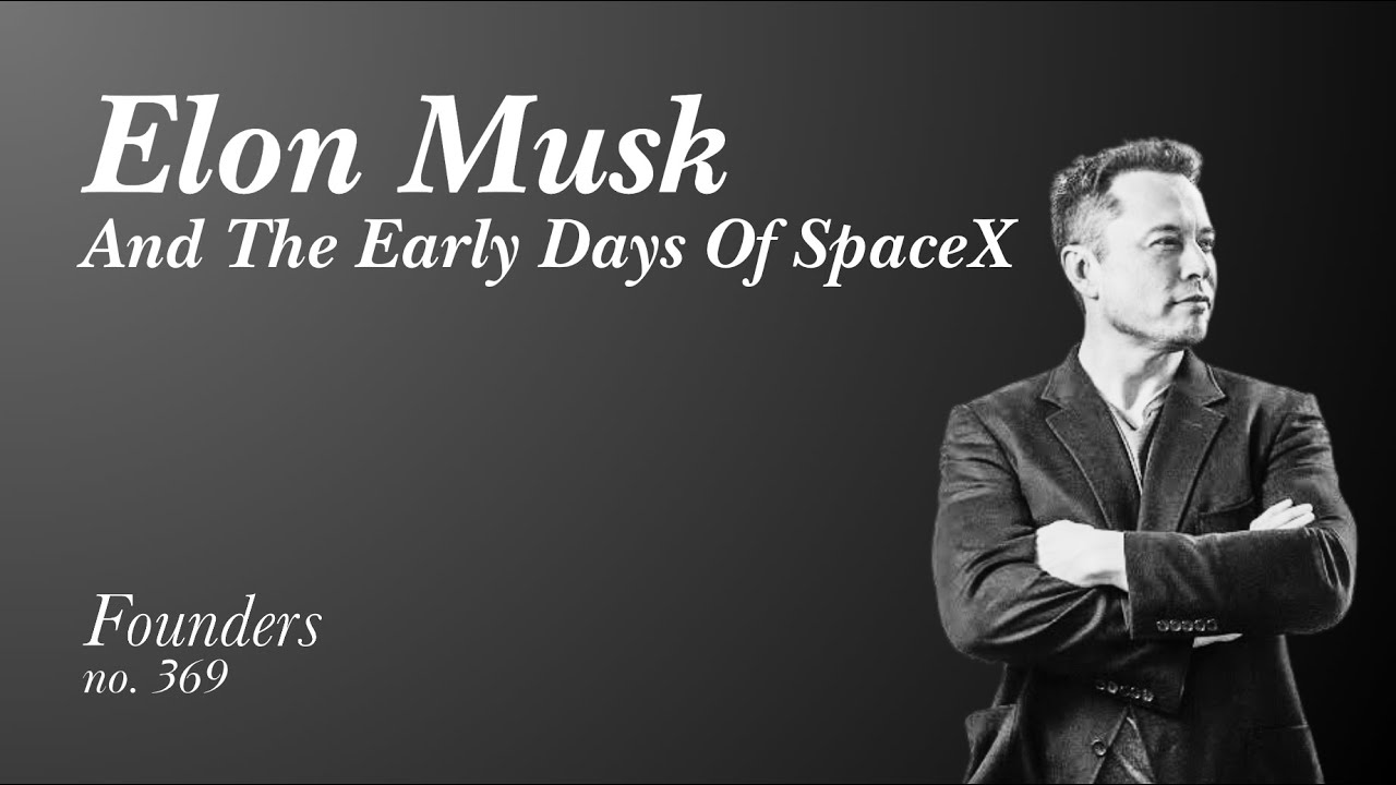 Elon Musk and The Early Days of SpaceX