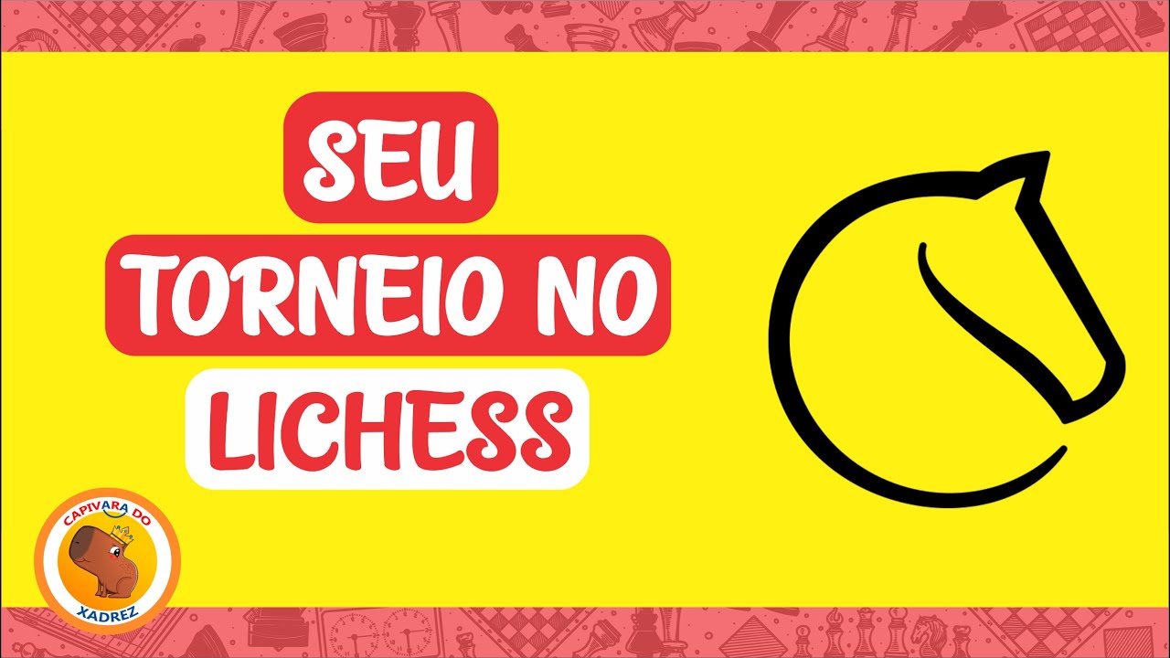 COMO FAZER TORNEIO NO LICHESS.ORG | CAPIVARA DO XADREZ♟️🔥🏆