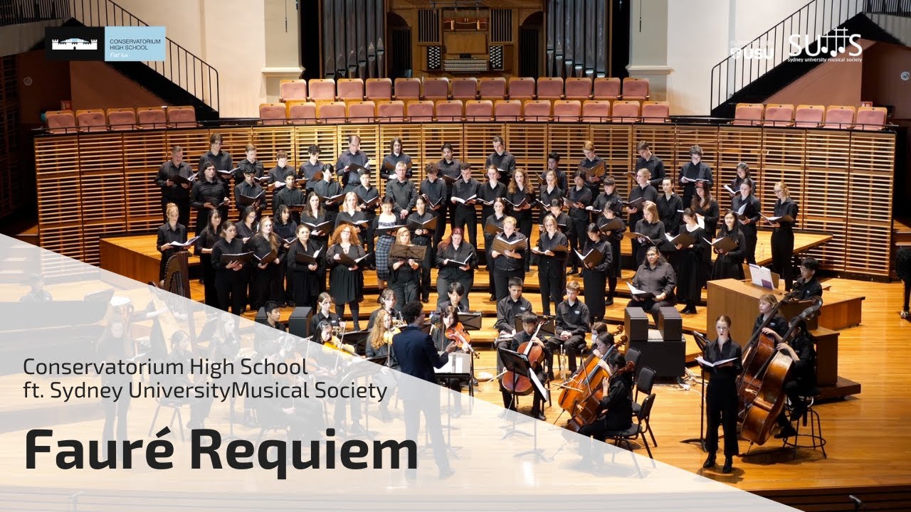 Conservatorium High School & Sydney University Musical Society - Faur&eacute; Requiem