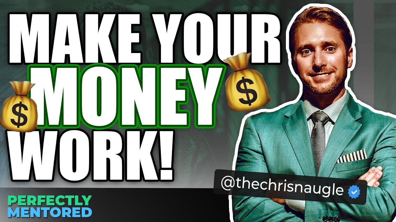 Making Your Money Work For YOU with Chris Naugle |  Perfectly Mentored
