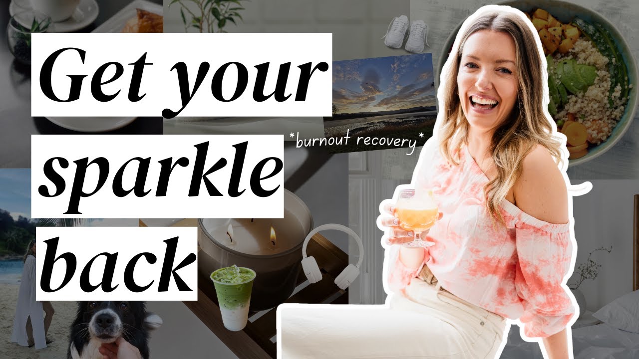 30 ways I ✨GOT MY SPARKLE BACK✨ after burnout