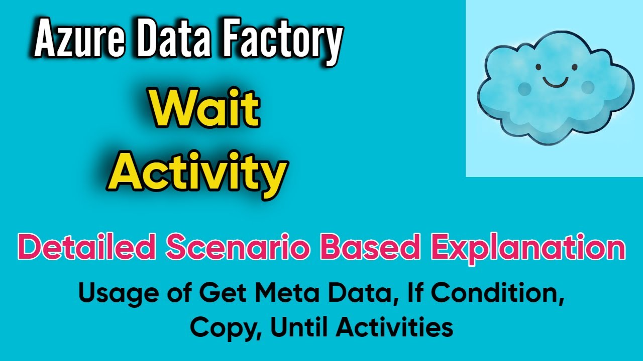 Wait Activity in ADF | Detailed Scenario Based Demonstration | Use of GetMeta Data, If, Copy, Until