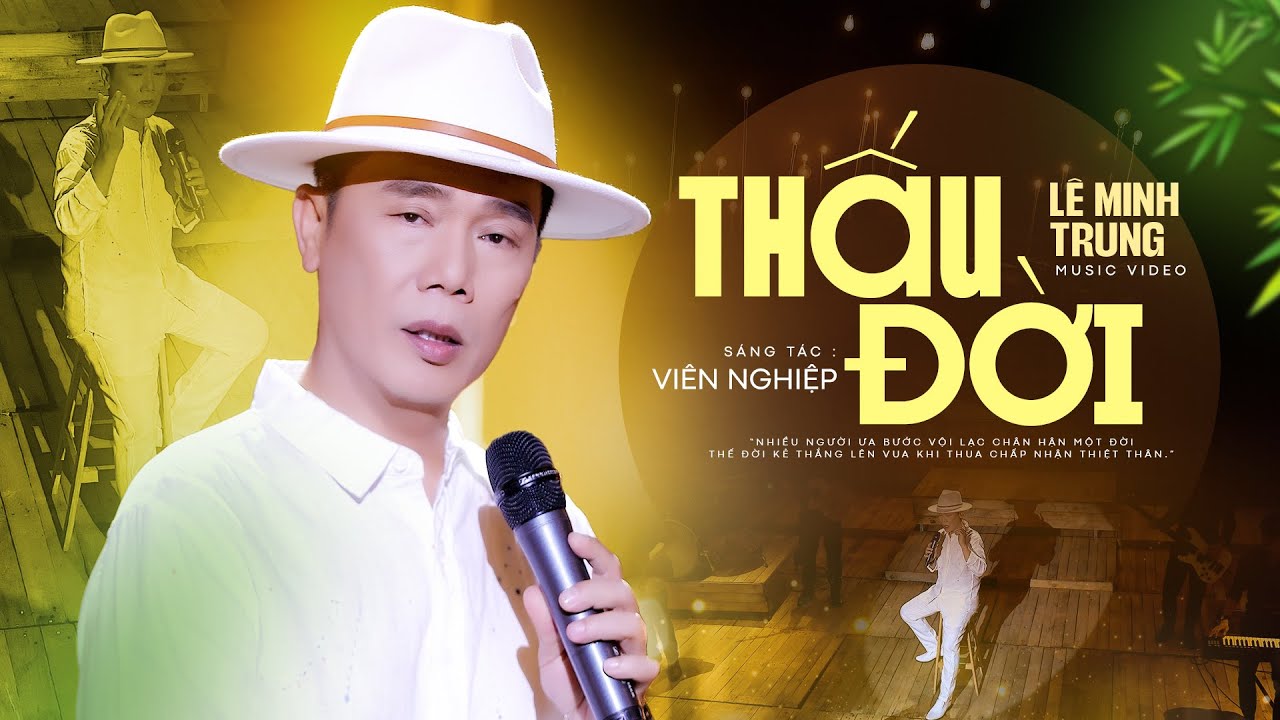 B&agrave;i H&aacute;t &Yacute; Nghĩa Về Đời Cực Thấm | THẤU ĐỜI - L&Ecirc; MINH TRUNG (MV)