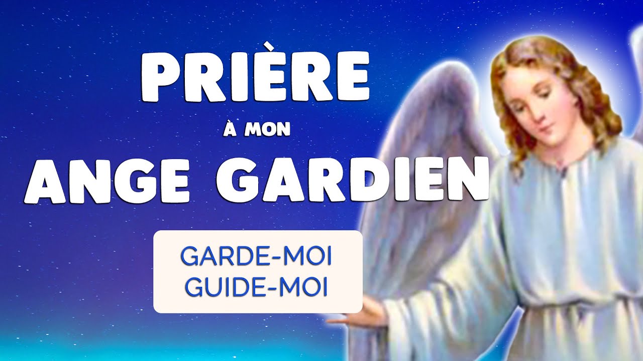 🙏 PRIÈRE à mon ANGE GARDIEN Saint Ange Garde-moi dans la Lumière