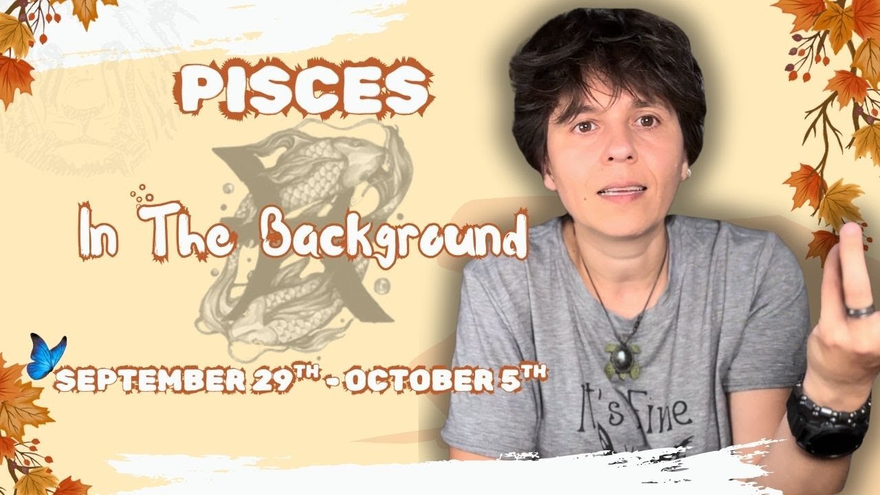 PISCES ♓︎ - 