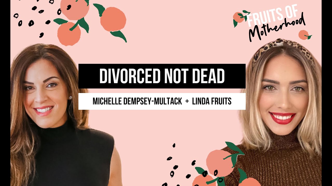 Divorced not dead with Michelle Dempsey-Multack | Fruits of Motherhood