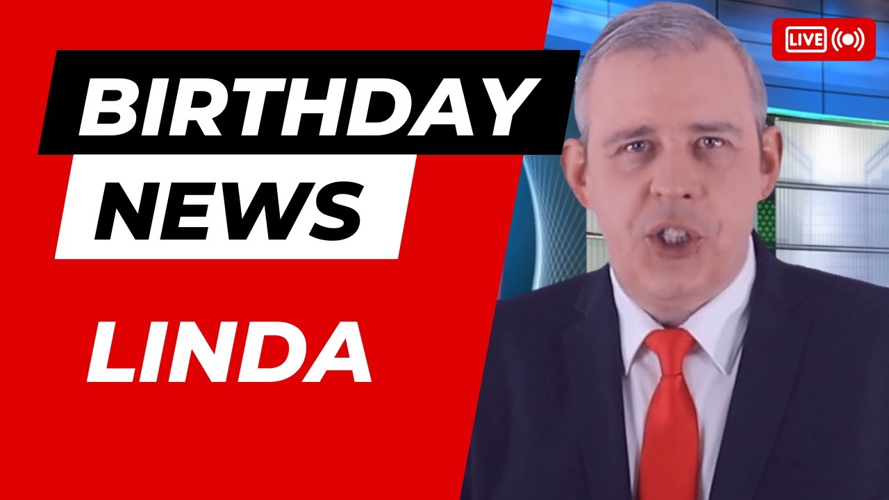 Happy Birthday Linda - Happy Birthday News Report