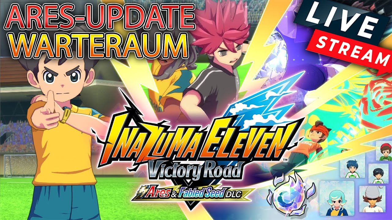 ARES-UPDATE RELEASE HYPE! - Warteraum | Inazuma Eleven Helden der Siegesstraße | !discord