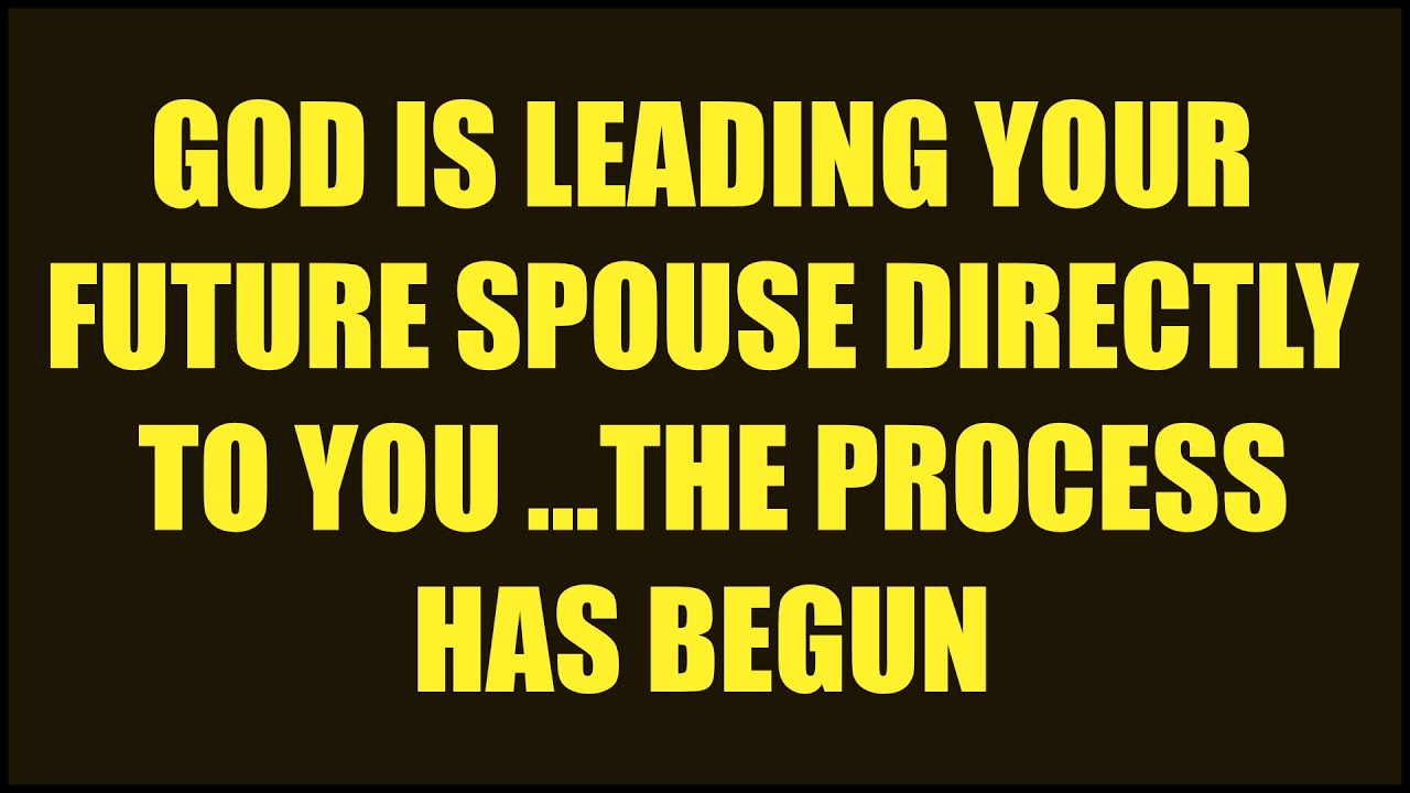 Jesus Say: God Is Leading Your Future Spouse DIRECTLY to You (The Process Has Begun)