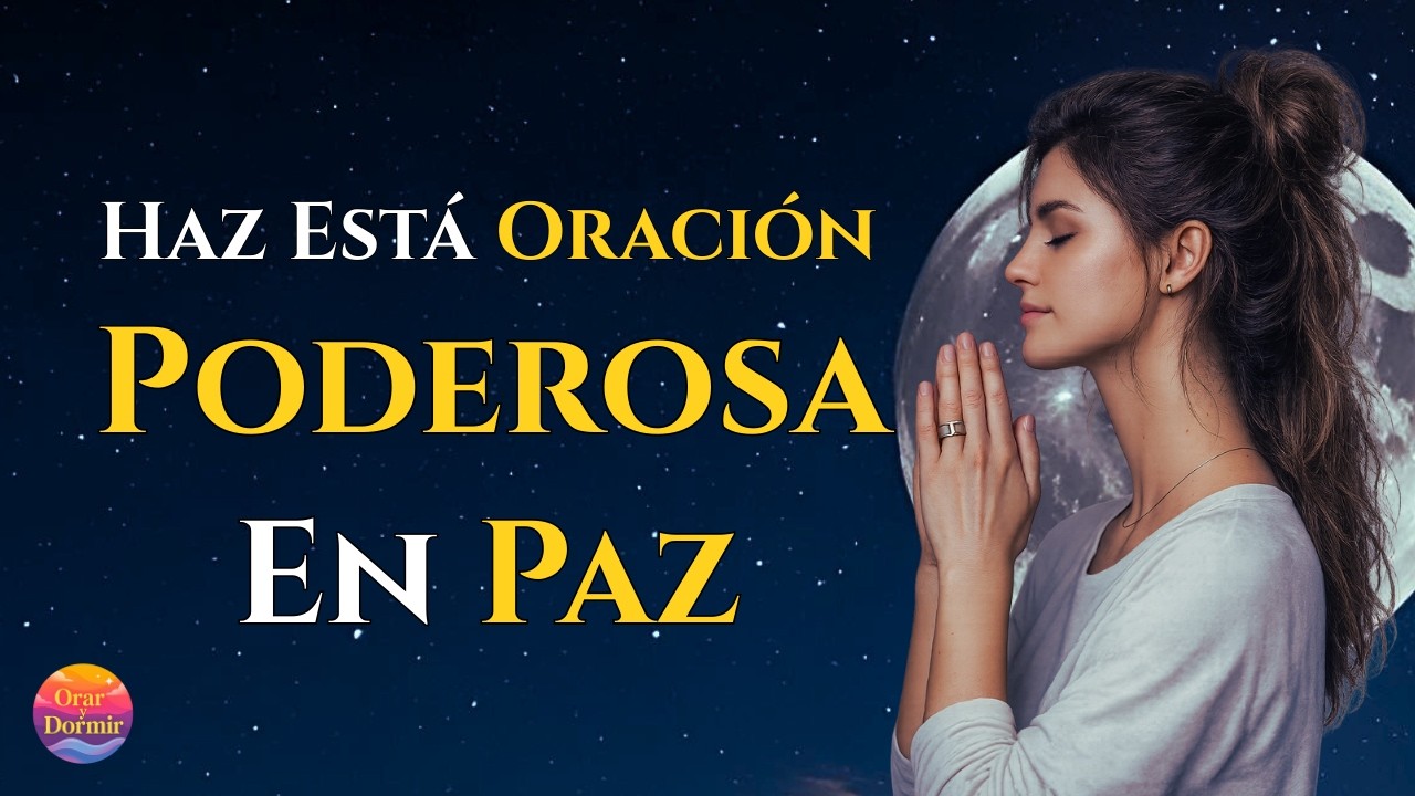 ANTES DE DORMIR 🌙 HAZ ESTA ORACIÓN PODEROSA 🙏 Y DESCANSA EN DIOS EN PAZ 🕊️✨