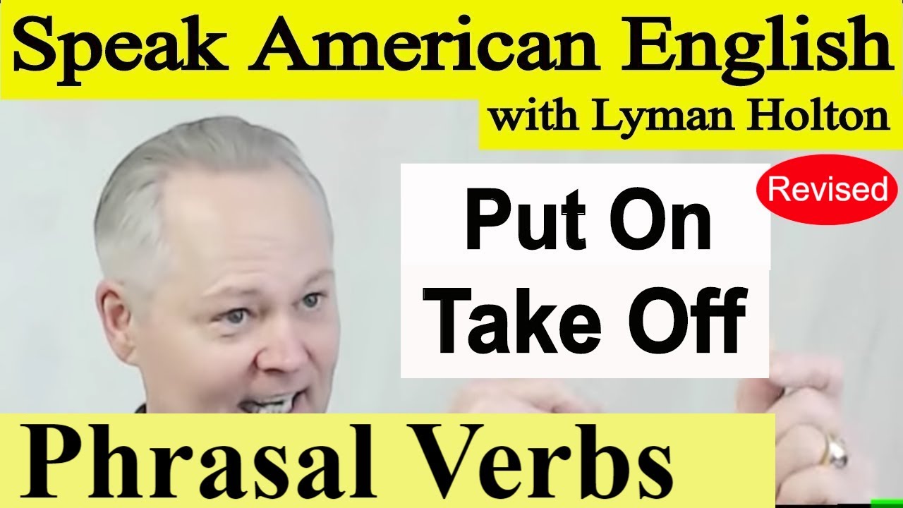 Phrasal Verbs - Put On and Take Off - Video 13
