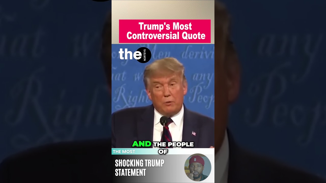 Trump's Most Jaw-Dropping Statement