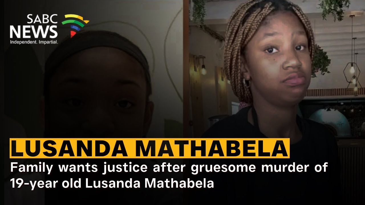 Family wants justice after gruesome murder of 19-year old Lusanda Mathabela